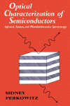 Sidney Perkowitz (Auth.) — Optical Characterization of Semiconductors. Infrared, Raman, and Photoluminescence Spectroscopy