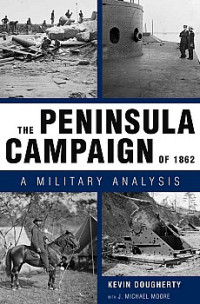 University Press of Mississippi — The Peninsula Campaign of 1862 - A Military Analysis
