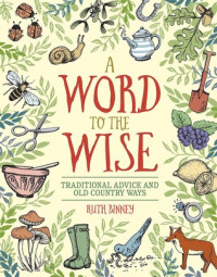Ruth Binney — A Word to the Wise: Traditional Advice and Old Country Ways