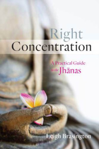Leigh Brasington — Right Concentration: A Practical Guide to the Jhānas