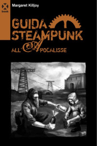 Margaret P. Killjoy, Reginazabo (editor) — Guida steampunk all'apocalisse