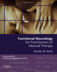 Randy W. Beck BSc(Hons) DC PhD DACNB FAAFN FACFN — Functional Neurology for Practitioners of Manual Therapy
