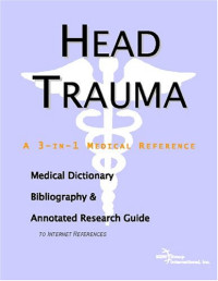 ICON Health Publications — Head Trauma - A Medical Dictionary, Bibliography, and Annotated Research Guide to Internet References