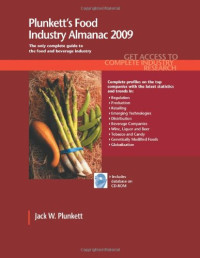 Jack W. Plunkett, Jack W. Plunkett — Plunkett's Food Industry Almanac 2009: Food Industry Market Research, Statistics, Trends & Leading Companies