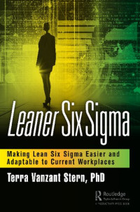 Terra Vanzant Stern — Leaner Six Sigma: Making Lean Six Sigma Easier and Adaptable to Current Workplaces