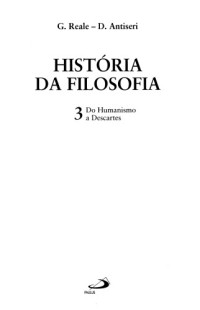 Reale Giovanni, Dario Antiseri. — Historia da Filosofia - Volume 3 - Do Humanismo a Descartes