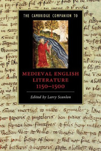 Larry Scanlon — The Cambridge Companion to Medieval English Literature 1100-1500 (Cambridge Companions to Literature)