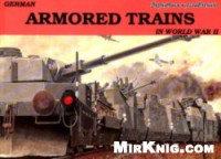 Wolfgang Sawodny — German Armored Trains in World War II vol 1