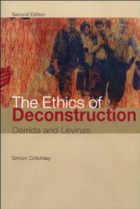 Simon Critchley — The Ethics of Deconstruction: Derrida and Levinas