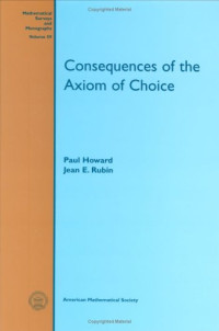 Paul Howard, Jean E, Rubin — Consequences of the axiom of choice