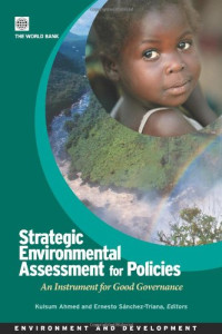 Kulsum Ahmed — Strategic Environmental Assessment for Policies: An Instrument for Good Governance(Directions in Development)