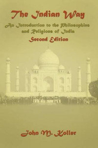 John M Koller — The Indian Way: An Introduction to the Philosophies & Religions of India