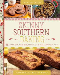 Lara Lyn Carter — Skinny Southern Baking : 65 Gluten-Free, Dairy-Free, Refined Sugar-Free Southern Classics