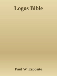 Paul W. Esposito — Logos Bible (byzantine majority text + greek septuagint)