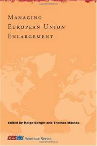 Helge Berger, Thomas Moutos — Managing European Union Enlargement