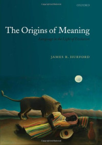James R. Hurford, James Raymond Hurford — The Origins of Meaning