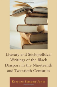 Kersuze Simeon-Jones — Literary and Sociopolitical Writings of the Black Diaspora in the Nineteenth and Twentieth Centuries