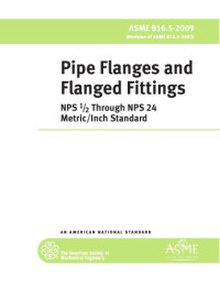 ASME STANDARD — ASME B16.5-2009: Pipe flanges and flanged fittings