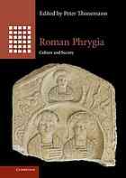 Peter Thonemann — Roman Phrygia: Culture and Society