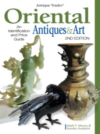 Moran, Mark — Antique Trader Oriental Antiques & Art: an Identification and Price Guide