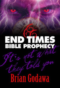 Brian Godawa — End times bible prophecy: it's not what they told you