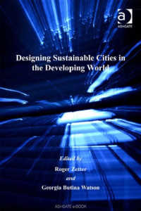 Roger Zetter, Georgia Butina Watson — Designing Sustainable Cities in the Developing World