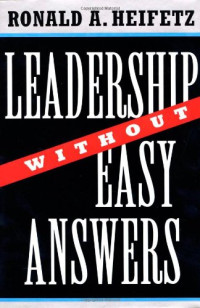 Ronald Heifetz — Leadership Without Easy Answers