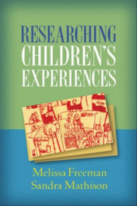 Melissa Freeman, Sandra Mathison — Researching Children's Experiences
