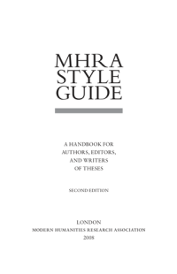 Glanville Price, Brian Richardson, Malcolm Cook, Mari Jones, Gerard Lowe, Stephen Parkinson, Liz Rosindale — MHRA Style Guide - A Handbook for Authors, Editors, and Writers of Theses