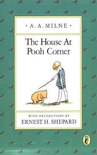 A. A. Milne — The House at Pooh Corner (Pooh Original Edition)