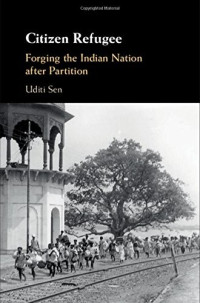 Uditi Sen — Citizen Refugee: Forging the Indian Nation after Partition
