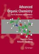 Francis A. Carey; Richard J. Sundberg — Advanced Organic Chemistry: Part B: Reaction and Synthesis