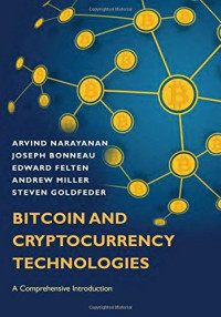 Arvind Narayanan, Joseph Bonneau, Edward Felten, Andrew Miller, Steven Goldfeder — Bitcoin and Cryptocurrency Technologies: A Comprehensive Introduction