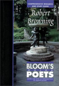 Harold Bloom — Robert Browning: Comprehensive Research and Study Guide (Bloom's Major Poets)