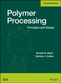 Donald G. Baird, Dimitris I. Collias — Polymer Processing: Principles and Design