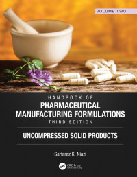 Sarfaraz K. Niazi (Author) — Handbook of Pharmaceutical Manufacturing Formulations, Third Edition-Volume Two, Uncompressed Solid Products
