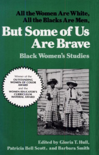 Gloria T. Hull (Editor) — But Some of Us Are Brave: Black Women's Studies