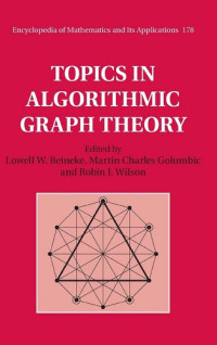 Lowell W. Beineke, Martin Charles Golumbic, Robin J. Wilson (Editors) — Topics in Algorithmic Graph Theory