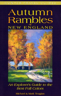 Michael Tougias, Mark Tougias — Autumn Rambles of New England  - An Explorer's Guide to the Best Fall Colors (Hunter Travel Guides)