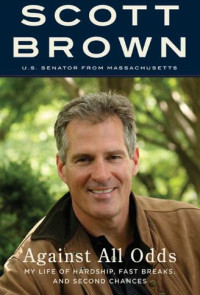 Scott Brown — Against All Odds: My Life of Hardship, Fast Breaks, and Second Chances