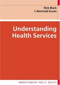 Black, Nick, Gruen, Reinhold — Understanding Health Services.