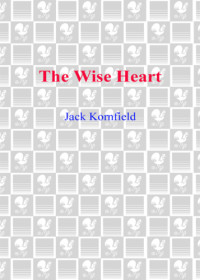 Jack Kornfield — The Wise Heart: A Guide to the Universal Teachings of Buddhist Psychology