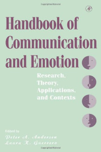 Peter A. Andersen, Laura K. Guerrero — Handbook of Communication and Emotion: Research, Theory, Application, and Contexts
