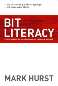 Hurst, Mark — Bit literacy productivity in the age of information and e-mail overload