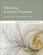 Aalst, Wil van der; Stahl, Christian — Modeling business processes: a Petri net-oriented approach