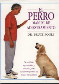 Bruce Fogle — El perro - Manual de adiestramiento