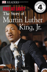 Angela Bull — Free at Last: The Story of Martin Luther King, JR.