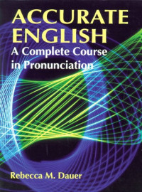 Dauer, Rebecca M. — Accurate English: A Complete Course in Pronunciation.