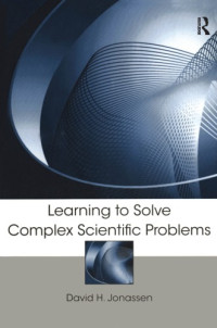 David H. Jonassen (editor) — Learning to Solve Complex Scientific Problems