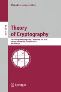 Daniele Micciancio, (eds.) — Theory of Cryptography: 7th Theory of Cryptography Conference, TCC 2010, Proceedings